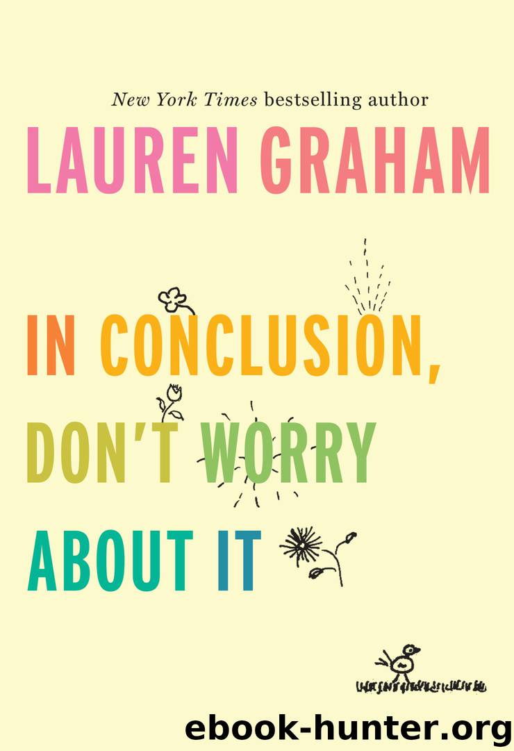 In Conclusion, Don't Worry About It by Lauren Graham