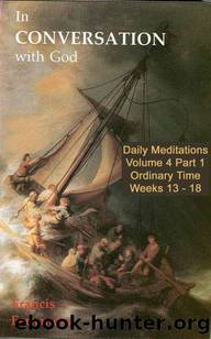 In Conversation with God â Volume 4 Part 1: Ordinary Time Weeks 13 - 18 by Fernandez Francis
