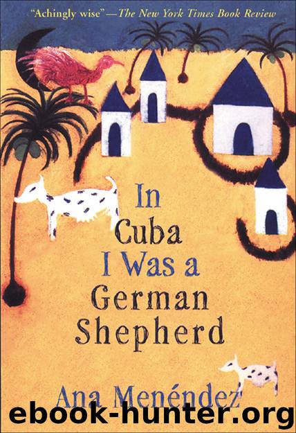In Cuba I Was a German Shepherd by Ana Menéndez
