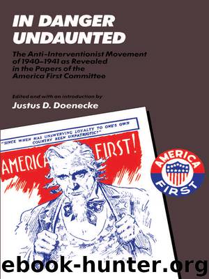 In Danger Undaunted by Justus D. Doenecke