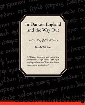 In Darkest England, and the Way Out by William Booth