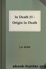 In Death 21 - Origin In Death by J.d. Robb