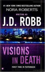 In Death 22: Visions in Death by J. D. Robb