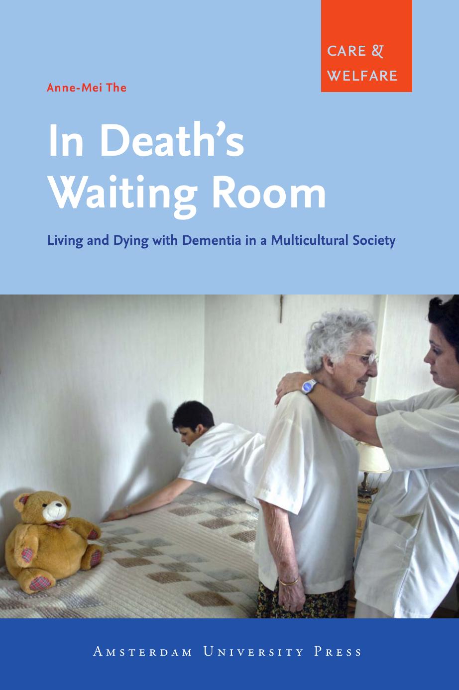 In Death's Waiting Room: Living and Dying with Dementia in a Multicultural Society (Amsterdam University Press - Care and Welfare Series) by Anne-Mei The