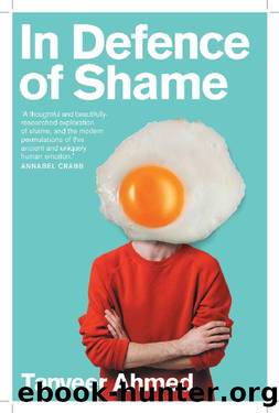 In Defence of Shame by Tanveer Ahmed