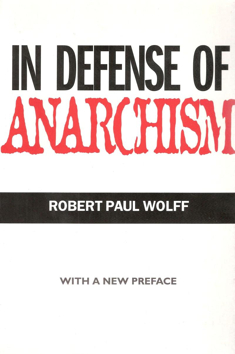 In Defense of Anarchism by Robert Paul Wolff