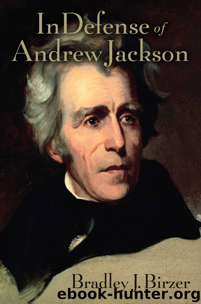 In Defense of Andrew Jackson by Bradley Birzer