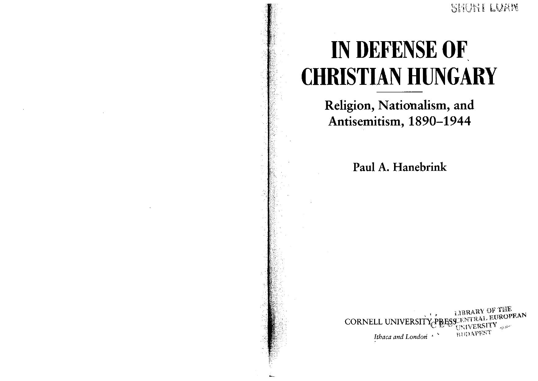 In Defense of Christian Hungary: Religion, Nationalism, and Antisemitism, 1890-1944 by Paul A. Hanebrink