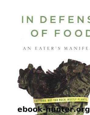 In Defense of Food: An Eater's Manifesto (Penguin; 2007) by Michael Pollan