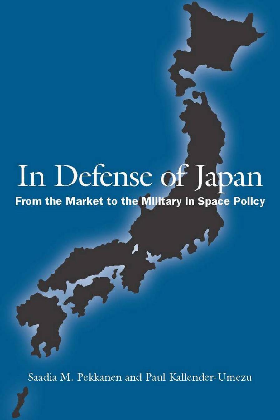 In Defense of Japan: From the Market to the Military in Space Policy(Repost) by Saadia Pekkanen