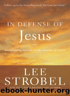 In Defense of Jesus: Investigating Attacks On the Identity of Christ by Lee Strobel