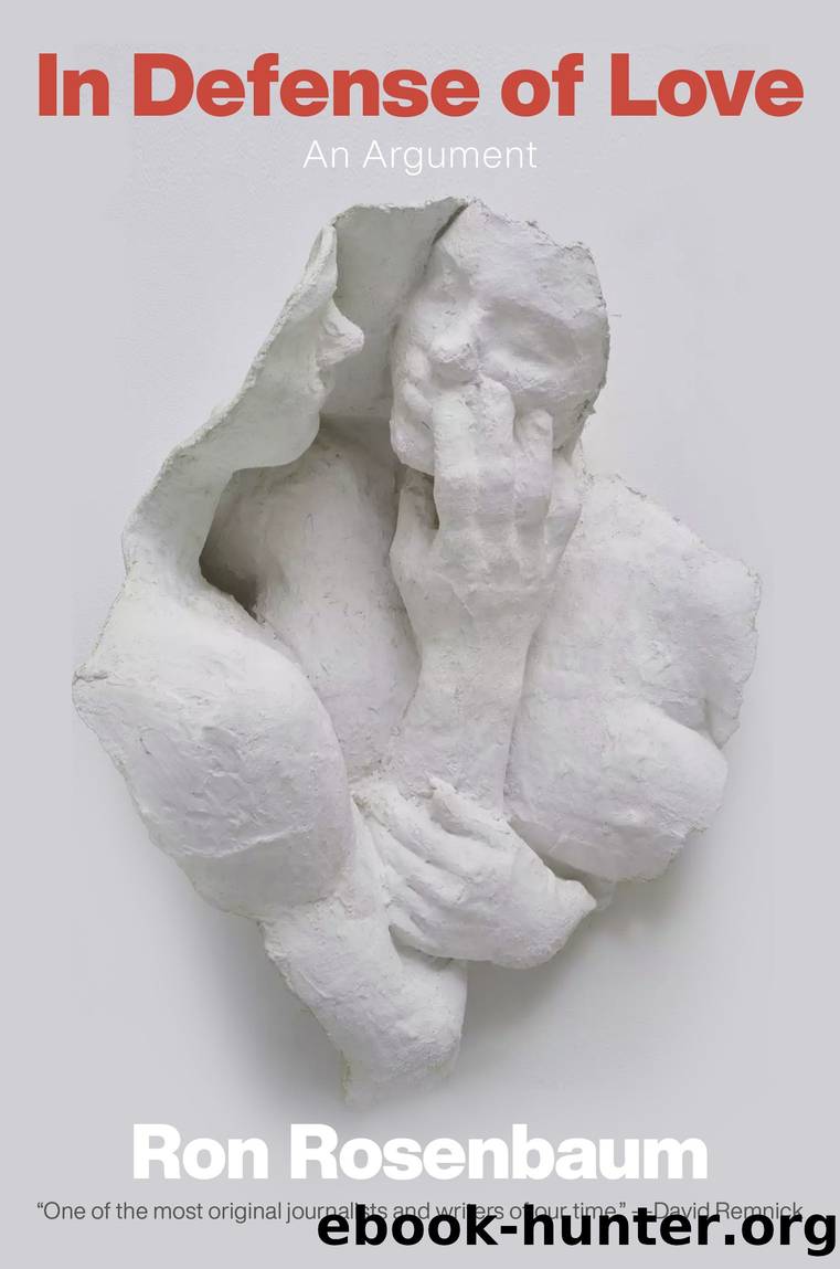 In Defense of Love by Ron Rosenbaum;