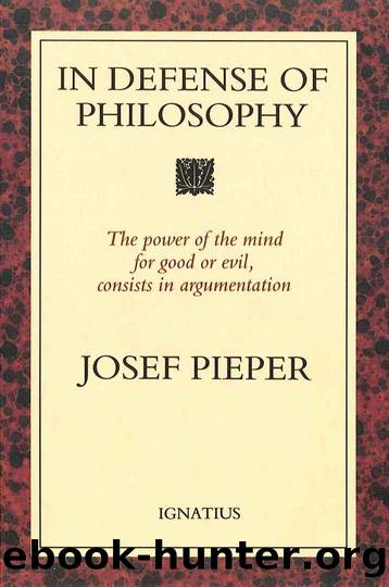 In Defense of Philosophy: Classical Wisdom Stands Up to Modern Challenges by Josef Pieper