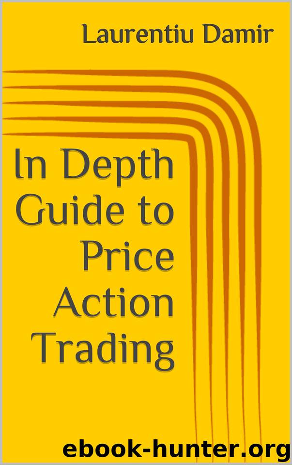 In Depth Guide to Price Action Trading: Powerful Swing Trading Strategy for Consistent Profits by Damir Laurentiu & Traders PA