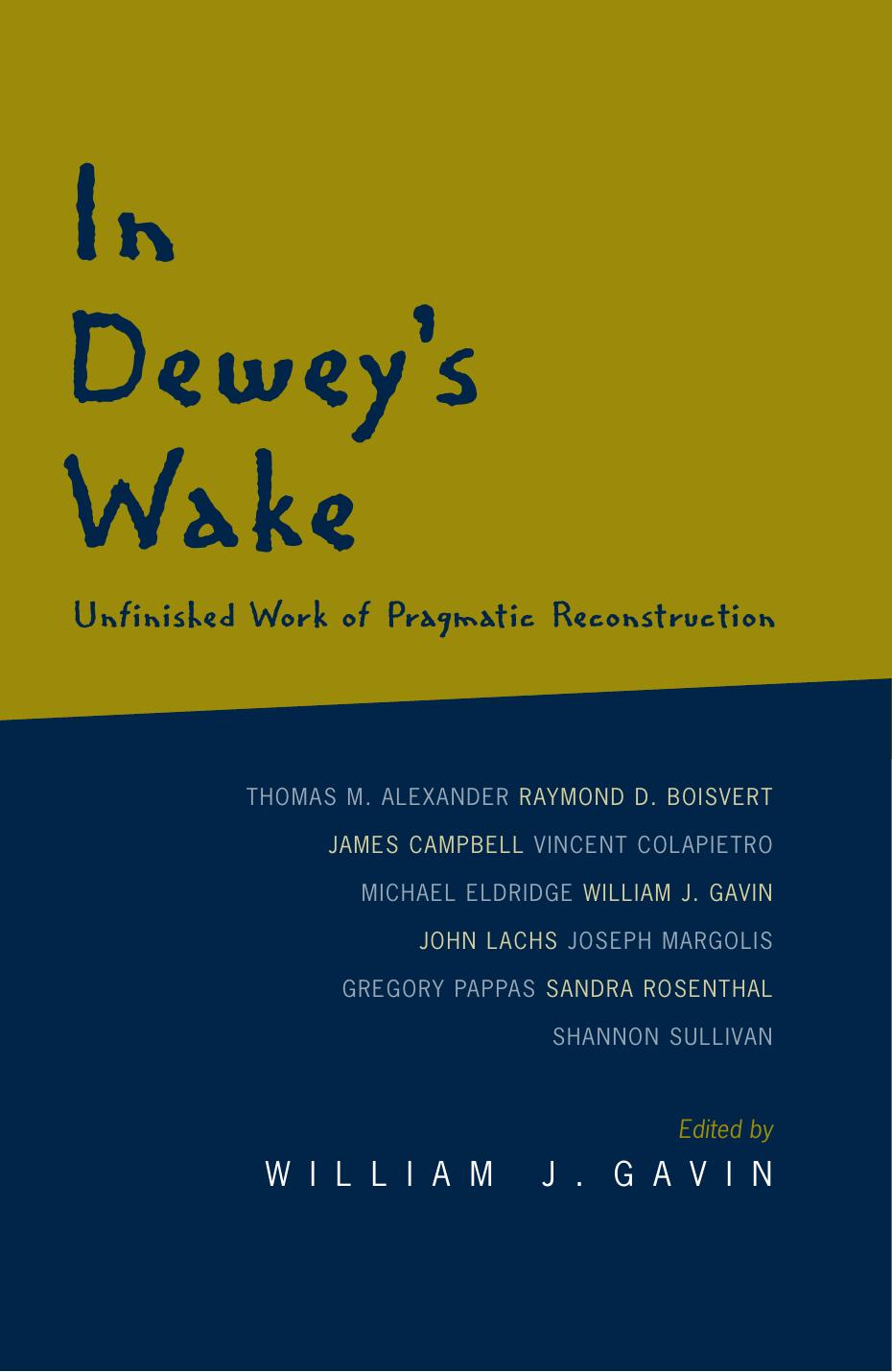 In Dewey's Wake : Unfinished Work of Pragmatic Reconstruction by William J. Gavin; William J. Gavin