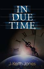 In Due Time by J.K. Jones