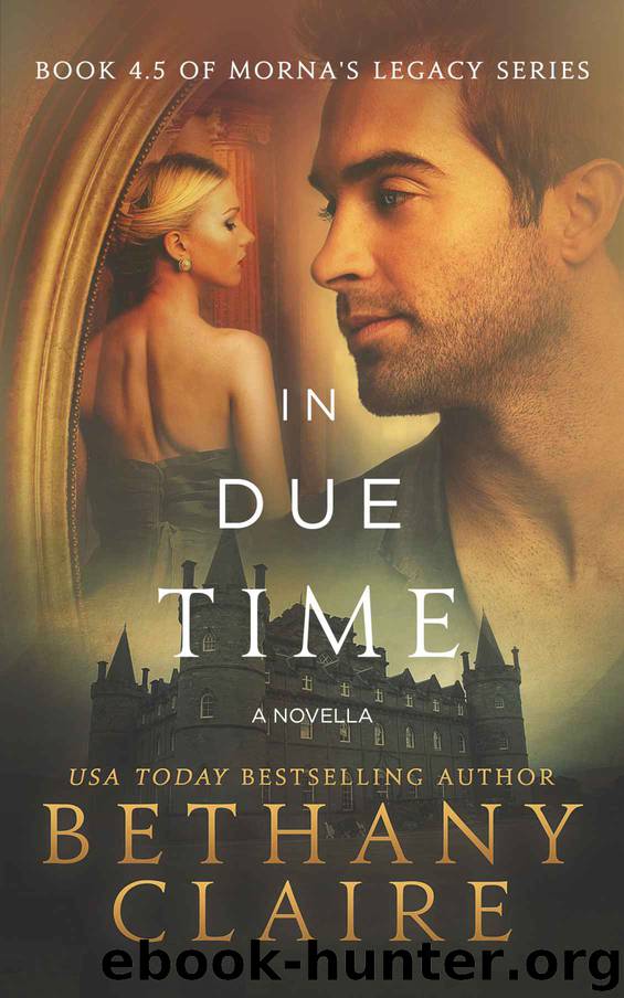 In Due Time: Book 4.5 - A Novella (Morna's Legacy Series) by Bethany Claire