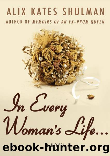 In Every Woman's Life . . . by Alix Kates Shulman