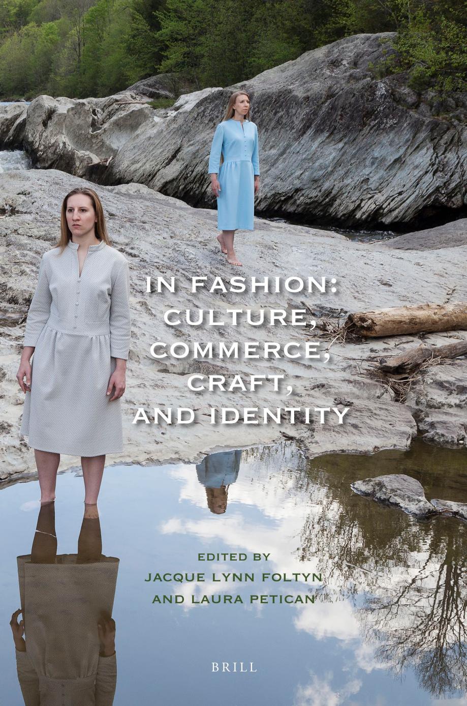 In Fashion: Culture, Commerce, Craft, and Identity by ﻿﻿Jacque﻿ ﻿Lynn Foltyn﻿﻿ and ﻿﻿Laura﻿ ﻿Petican﻿﻿