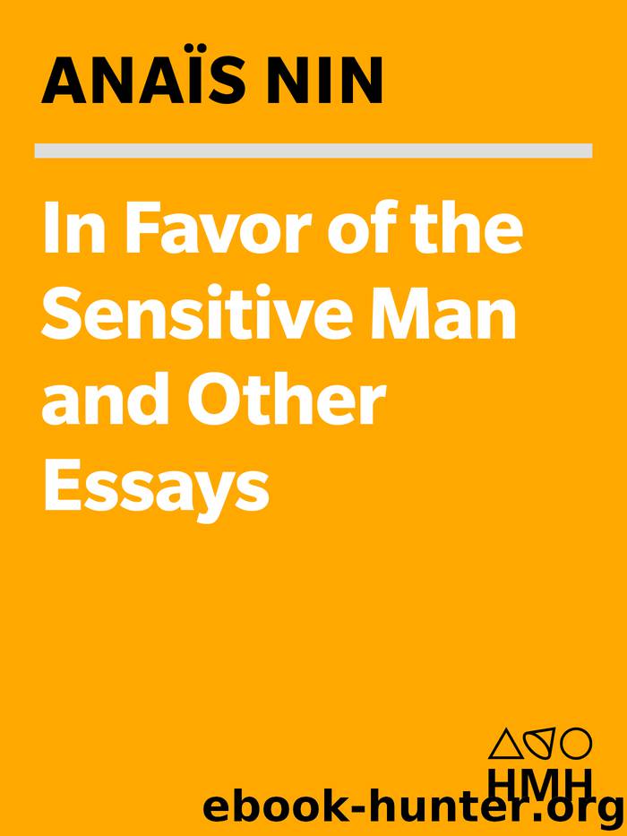In Favor of the Sensitive Man and Other Essays by Anaïs Nin