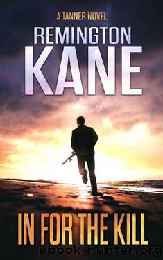 In For The Kill (A Tanner Novel Book 47) by Remington Kane