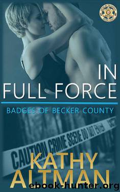 In Full Force: Badges of Becker County by Kathy Altman