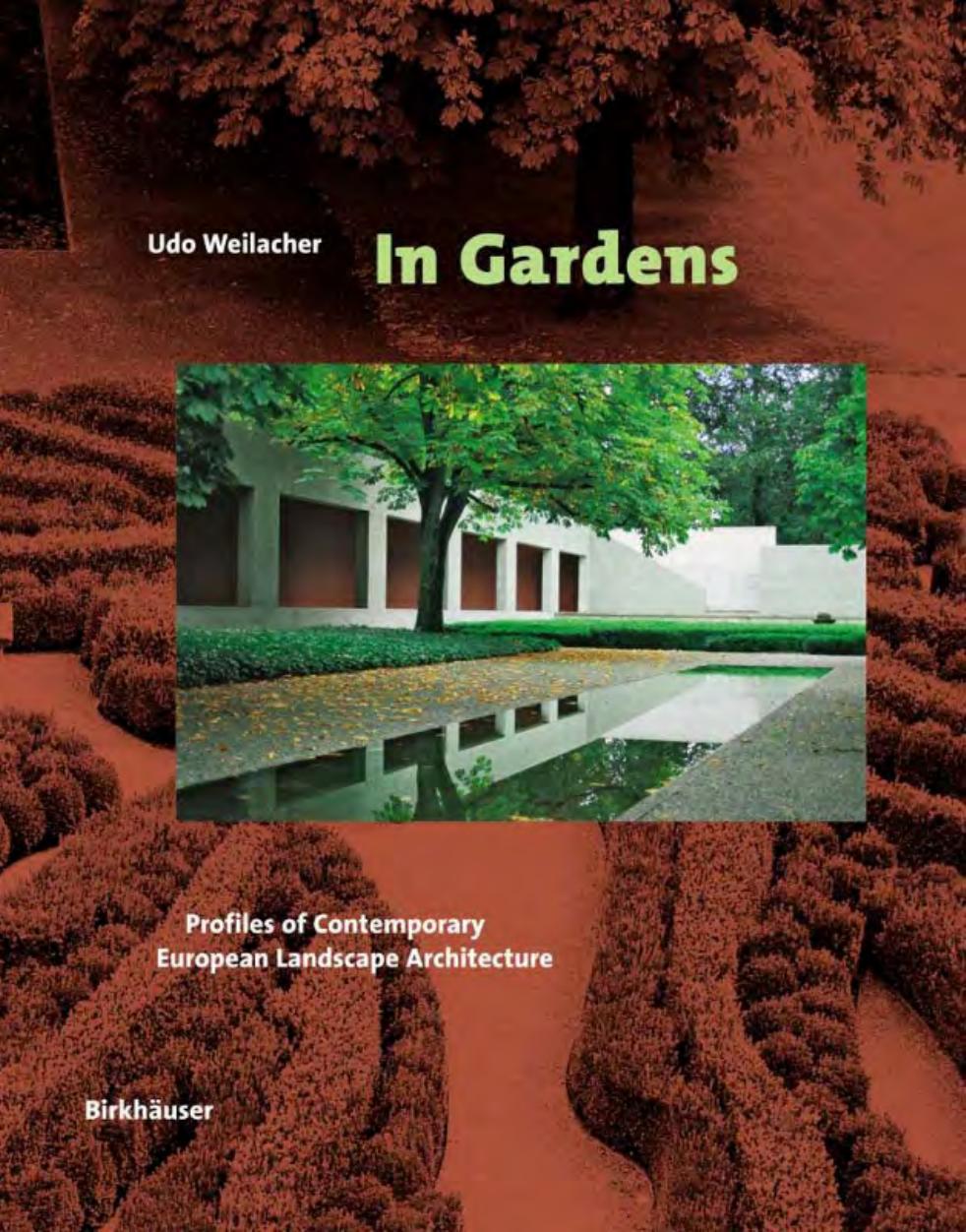 In Gardens - Profiles of Contemporary European Landscape Architecture by Christian Schittich