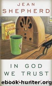 In God We Trust: All Others Pay Cash by Jean Shepherd