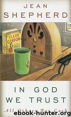 In God we trust: all others pay cash by Jean Shepherd