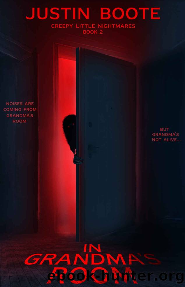 In Grandma's Room: (Creepy Little Nightmares - Book #2) (All-Age Horror) by Justin Boote