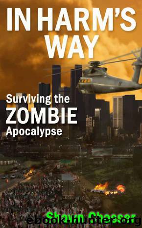 In Harm's Way: Surviving the Zombie Apocalypse by Shawn Chesser