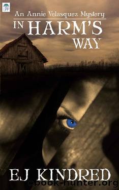 In Harm's Way: The Annie Velasquez Mystery Series by E.J. Kindred
