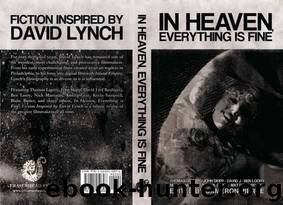 In Heaven, Everything Is Fine: Fiction Inspired by David Lynch by Cameron Pierce