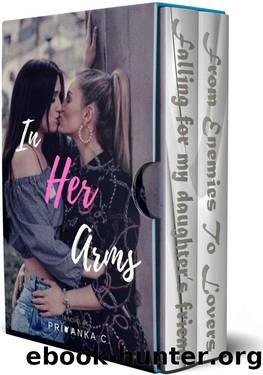 In Her Arms: A Two Book Steamy Lesbian Romance Bundle by Priyanka C