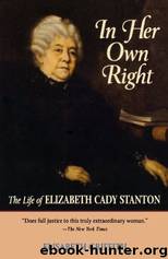 In Her Own Right: The Life of Elizabeth Cady Stanton by Elisabeth Griffith