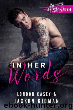 In Her Words (A St. Skin Novel): a bad boy new adult romance novel by London Casey & Karolyn James & Jaxson Kidman