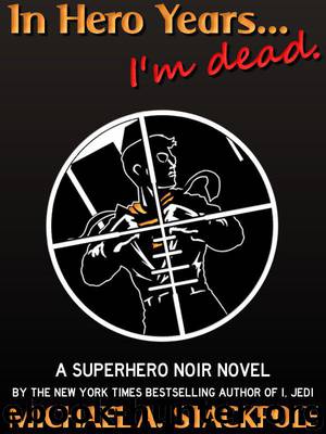 In Hero Years... I'm Dead Deluxe Edition by Michael Stackpole