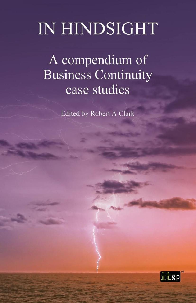 In Hindsight: A Compendium of Business Continuity Case Studies by Robert Clark