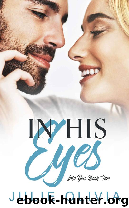 In His Eyes (Into You Book 2) by Julie Olivia