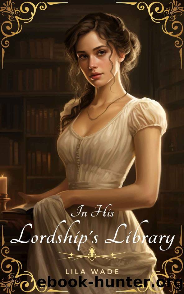 In His Lordshipâs Library: A Regency Erotica Short Story (Very Racy Regency Book 1) by Wade Lila