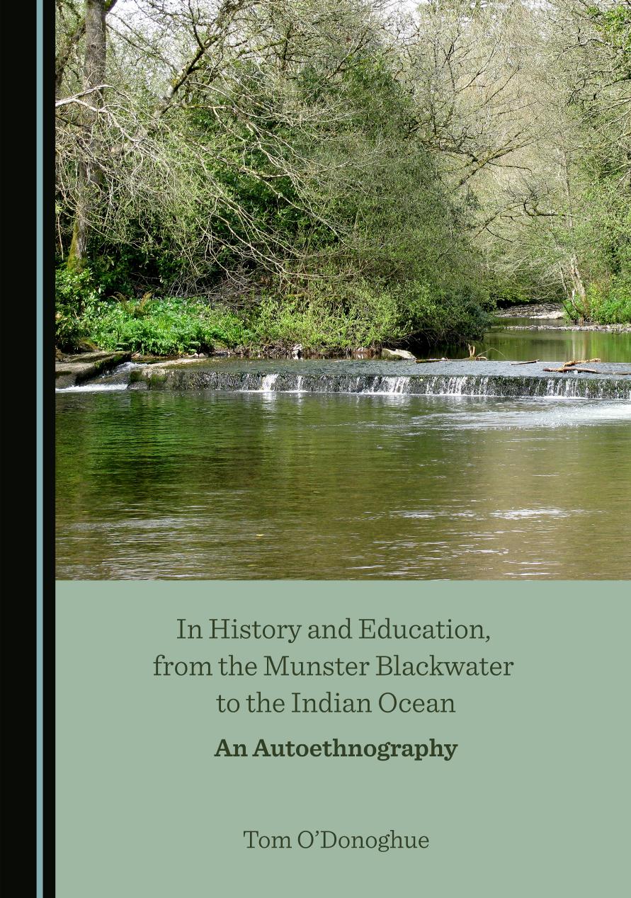 In History and Education, from the Munster Blackwater to the Indian Ocean: An Autoethnography by Tom O’Donoghue