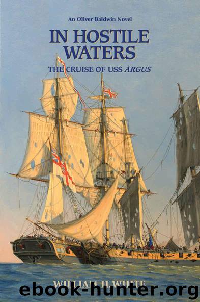 In Hostile Waters: The Cruise of USS Argus (Oliver Baldwin Novel Book 3) by White William H