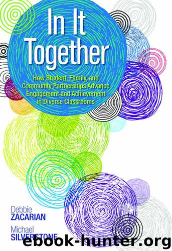 In It Together: How Student, Family, and Community Partnerships Advance Engagement and Achievement in Diverse Classrooms by Debbie Zacarian & Michael A. Silverstone