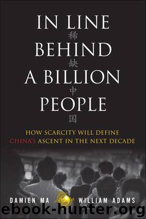 In Line Behind a Billion People: How Scarcity will Define China's Ascent in the Next Decade by Ma Damien;Adams William
