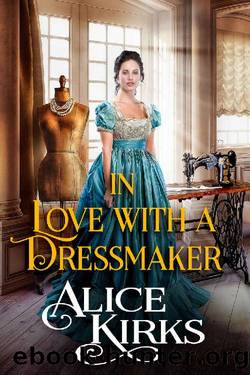 In Love with a Dressmaker: A Historical Regency Romance Book by Alice Kirks