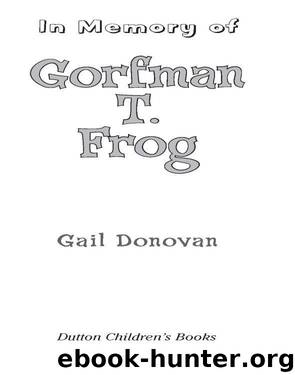 In Memory of Gorfman T. Frog by Gail Donovan