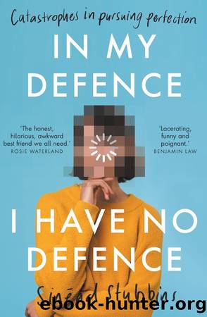 In My Defence, I Have No Defence by Sinèad Stubbins
