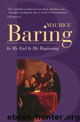 In My End Is My Beginning by Maurice Baring