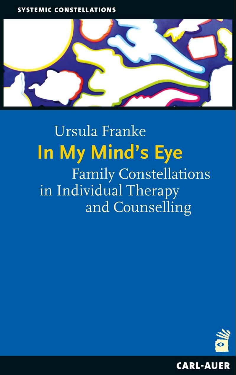 In My Mind's Eye: Family Constellations in Individual Therapy and Counselling by Beaumont Colleen;Franke Ursula