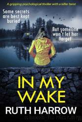 In My Wake by Ruth Harrow